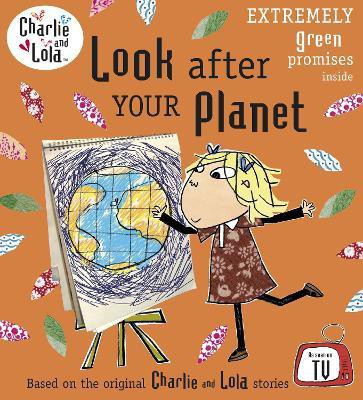 Charlie and Lola: Look After Your Planet(English, Paperback, unknown)