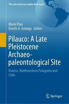 Pilauco: A Late Pleistocene Archaeo-paleontological Site(English, Hardcover, unknown)