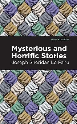 Mysterious and Horrific Stories(English, Paperback, Le Fanu Joseph Sheridan)