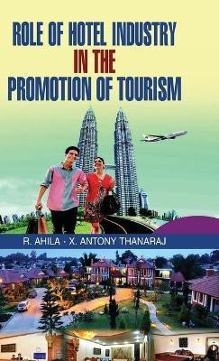 Role of Hotel Industry in the Promotion of Tourism(English, Hardcover, Ahila A K)