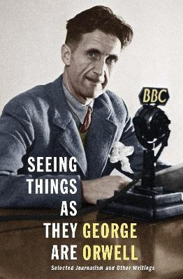 Seeing Things as They Are(English, Hardcover, Orwell George)