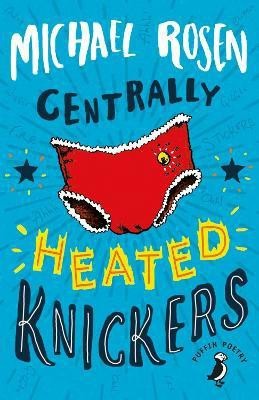 Centrally Heated Knickers(English, Paperback, Rosen Michael)