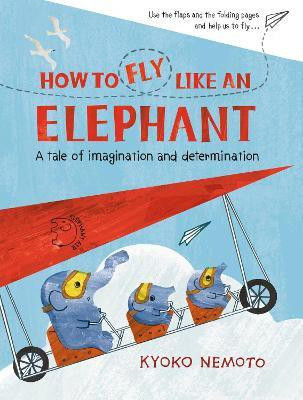 How to Fly Like An Elephant(English, Paperback, Nemoto Kyoko)