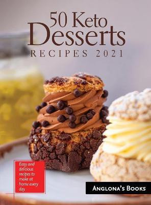 50 Keto Desserts Recipes 2021(English, Hardcover, Anglona's Books)
