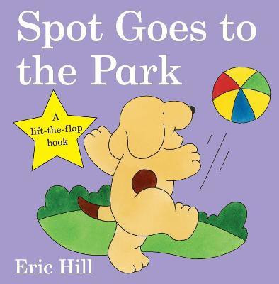 Spot Goes to the Park(English, Board book, Hill Eric)