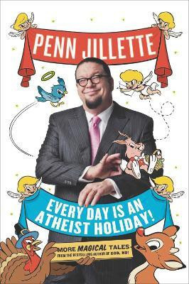 Every Day Is an Atheist Holiday!(English, Paperback, Jillette Penn)
