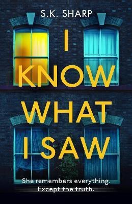 I Know What I Saw(English, Paperback, Sharp S K)