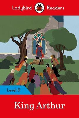 Ladybird Readers Level 6 - King Arthur (ELT Graded Reader)(English, Paperback, Ladybird)