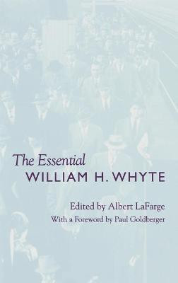The Essential William H. Whyte(English, Hardcover, LaFarge Albert)