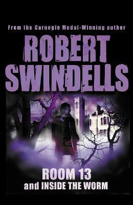 Room 13 And Inside The Worm(English, Paperback, Swindells Robert)