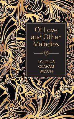 Of Love and Other Maladies(English, Paperback, Wilson Douglas Graham)