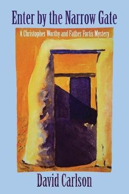 Enter by the Narrow Gate(English, Paperback, Carlson David)