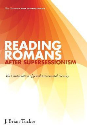 Reading Romans After Supersessionism(English, Paperback, Tucker J Brian)