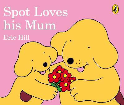 Spot Loves His Mum(English, Board book, Hill Eric)