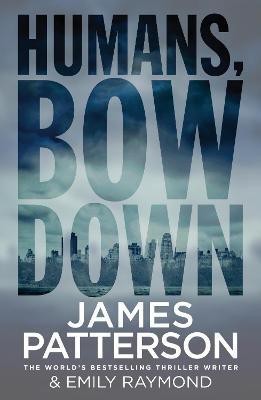 Humans, Bow Down(English, Paperback, Patterson James)