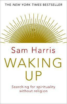 Waking Up  - Searching for Spirituality Without Religion(English, Paperback, Harris Sam)