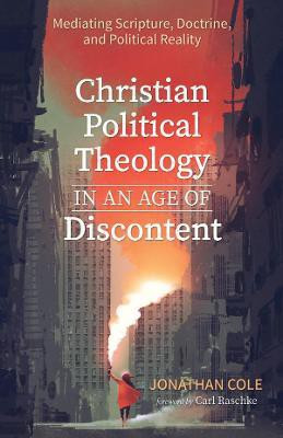 Christian Political Theology in an Age of Discontent(English, Paperback, Cole Jonathan)