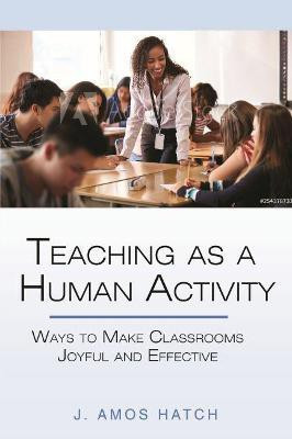 Teaching as a Human Activity(English, Paperback, Hatch J. Amos)