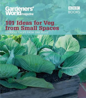 Gardeners' World: 101 Ideas for Veg from Small Spaces(English, Paperback, Moore Jane)