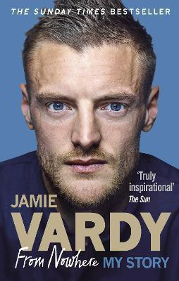 Jamie Vardy: From Nowhere, My Story(English, Paperback, Vardy Jamie)