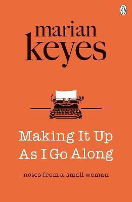 Making It Up As I Go Along(English, Paperback, Keyes Marian)