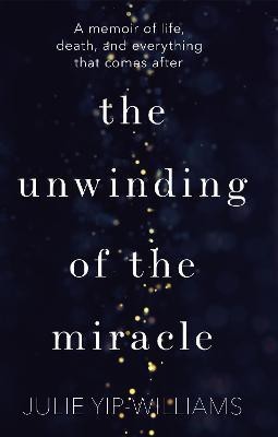 The Unwinding of the Miracle(English, Paperback, Yip-Williams Julie)