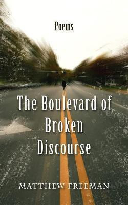 The Boulevard of Broken Discourse(English, Paperback, Freeman Matthew)
