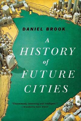 A History of Future Cities(English, Paperback, Brook Daniel)