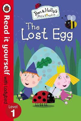 Ben And Holly's Little Kingdom: The Lost Egg - Read it yourself with Ladybird: Level 1(English, Paperback, Ben, Holly's Little Kingdom)