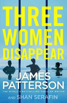Three Women Disappear(English, Paperback, Patterson James)