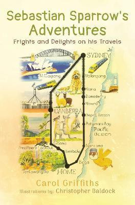 Sebastian Sparrow's Adventures: Frights and Delights on his Travels(English, Paperback, Griffiths Carol)