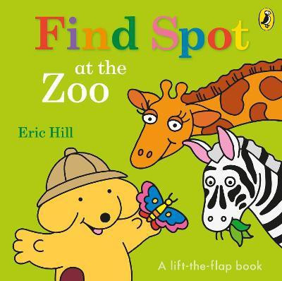 Find Spot at the Zoo(English, Board book, Hill Eric)