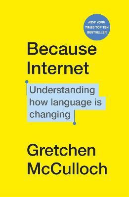 Because Internet(English, Paperback, McCulloch Gretchen)