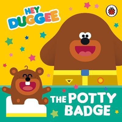 Hey Duggee: The Potty Badge(English, Board book, Hey Duggee)