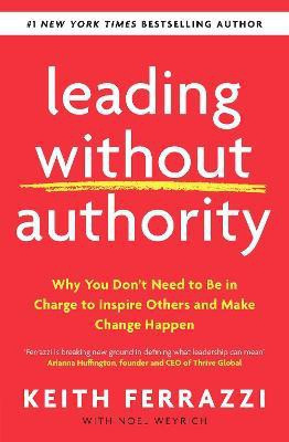 Leading Without Authority(English, Paperback, Ferrazzi Keith)