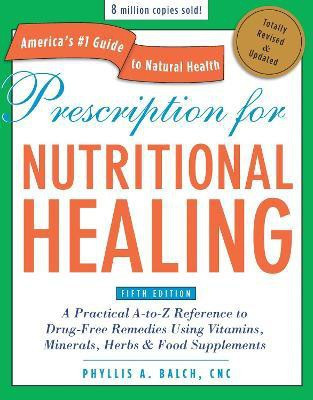 Prescription for Nutritional Healing, Fifth Edition(English, Paperback, Balch Phyllis)