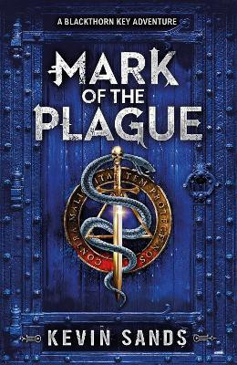 Mark of the Plague (A Blackthorn Key adventure)(English, Paperback, Sands Kevin)