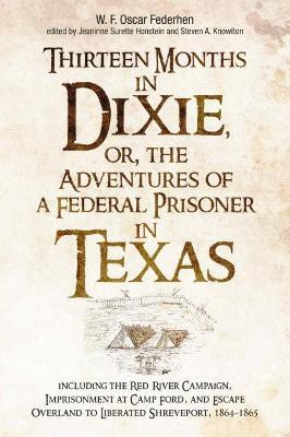 Thirteen Months in Dixie, or, the Adventures of a Federal Prisoner in Texas(English, Hardcover, unknown)