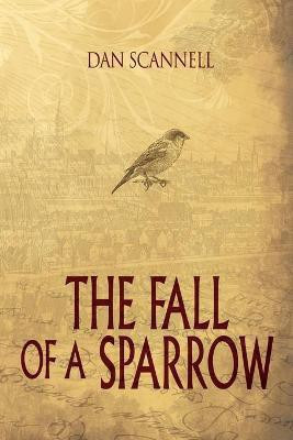 The Fall of a Sparrow(English, Paperback, Scannell Dan)