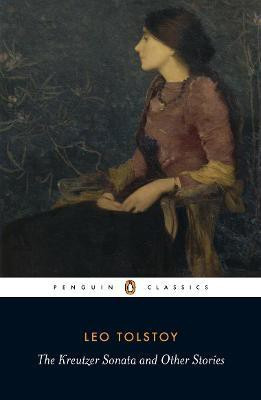 The Kreutzer Sonata and Other Stories(English, Paperback, Tolstoy Leo)