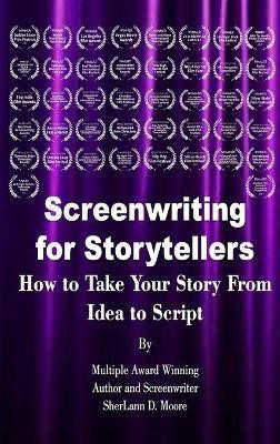 Screenwriting for Storytellers How to Take Your Story From Idea to Script(English, Hardcover, Moore Sherlann D)