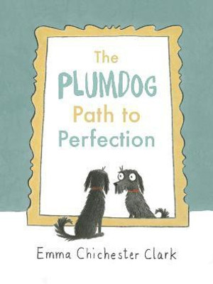 The Plumdog Path to Perfection(English, Hardcover, Chichester Clark Emma)