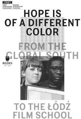 Hope Is of a Different Color - From the Global South to the Lodz Film School(English, Paperback, Lipska Magda)