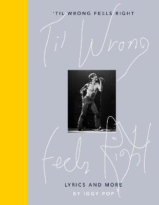 'Til Wrong Feels Right(English, Hardcover, Pop Iggy)