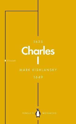 Charles I (Penguin Monarchs)(English, Paperback, Kishlansky Mark)
