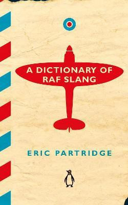 A Dictionary of RAF Slang(English, Hardcover, Partridge Eric)