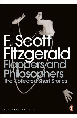 Flappers and Philosophers: The Collected Short Stories of F. Scott Fitzgerald(English, Paperback, Scott Fitzgerald F.)