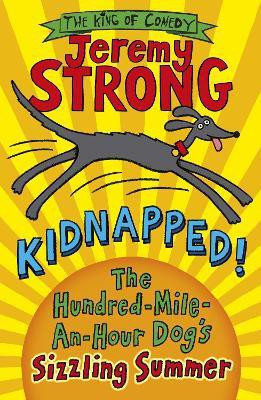 Kidnapped! The Hundred-Mile-an-Hour Dog's Sizzling Summer(English, Paperback, Strong Jeremy)