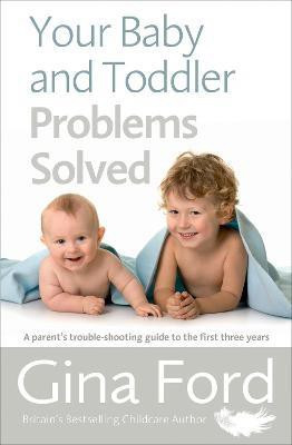 Your Baby and Toddler Problems Solved(English, Paperback, Ford Gina Contented Little Baby)
