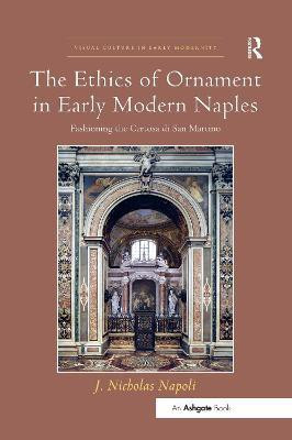 The Ethics of Ornament in Early Modern Naples(English, Paperback, Napoli J. Nicholas)